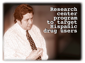 {Research center program to target Hispanic drug users}