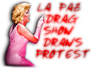 {La Paz drag show draws protest}